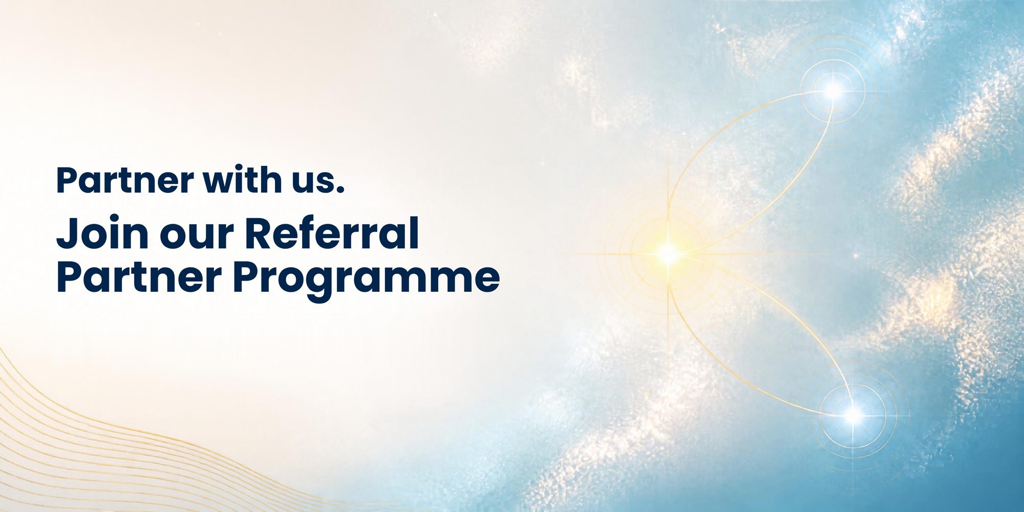 Partner with us. Join our Referral Partner Programme.